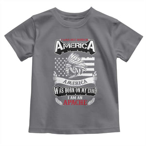 Apache Tribe Native American Indian Pride Toddler T Shirt I Was Not Born In America