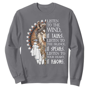 Native American Indian Wolf Saying Listen to The Wind Sweatshirt