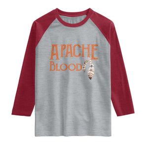 Apache Blood Roots for Proud Native American Peoples Raglan Shirt