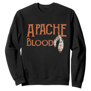 Apache Blood Roots for Proud Native American Peoples Sweatshirt