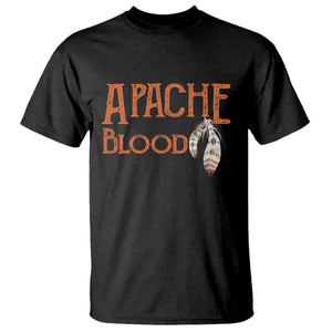 Apache Blood Roots for Proud Native American Peoples T Shirt