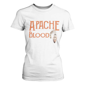 Apache Blood Roots for Proud Native American Peoples T Shirt For Women