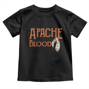 Apache Blood Roots for Proud Native American Peoples Toddler T Shirt