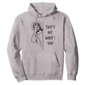 That's Not What I Said Hoodie Christian Jesus Faith Meme Quote