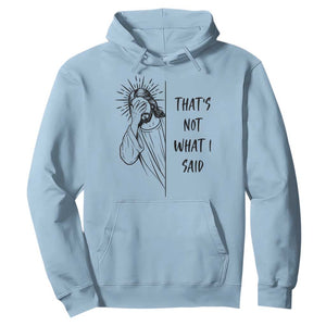 That's Not What I Said Hoodie Christian Jesus Faith Meme Quote