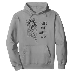 That's Not What I Said Hoodie Christian Jesus Faith Meme Quote