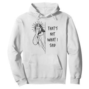 That's Not What I Said Hoodie Christian Jesus Faith Meme Quote