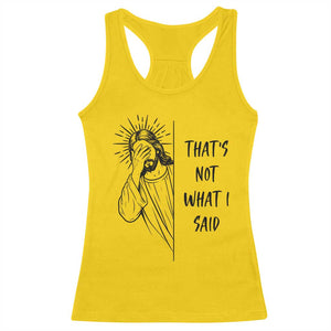 That's Not What I Said Racerback Tank Top Christian Jesus Faith Meme Quote