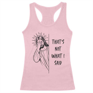 That's Not What I Said Racerback Tank Top Christian Jesus Faith Meme Quote