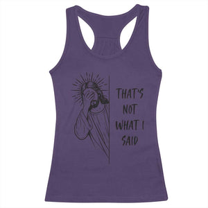 That's Not What I Said Racerback Tank Top Christian Jesus Faith Meme Quote