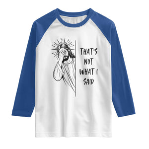 That's Not What I Said Raglan Shirt Christian Jesus Faith Meme Quote