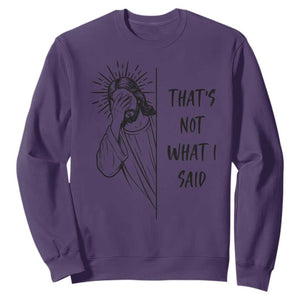 That's Not What I Said Sweatshirt Christian Jesus Faith Meme Quote