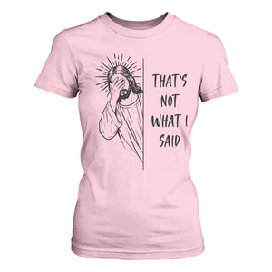That's Not What I Said T Shirt For Women Christian Jesus Faith Meme Quote