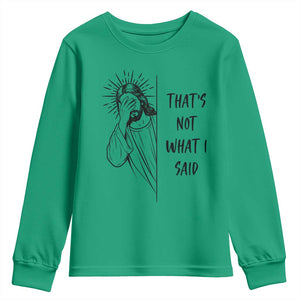 That's Not What I Said Youth Sweatshirt Christian Jesus Faith Meme Quote
