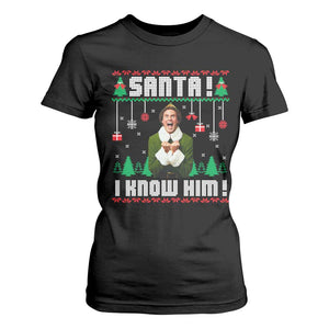 Santa I Know Him T Shirt For Women Funny Elf Christmas TS14 Black Print Your Wear
