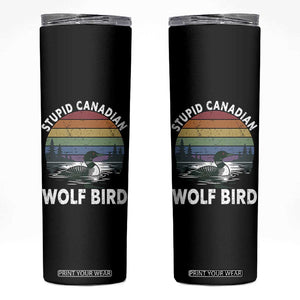 Stupid Canadian Wolf Bird Skinny Tumbler Sarcastic Animal Meme TS14 Black Print Your Wear