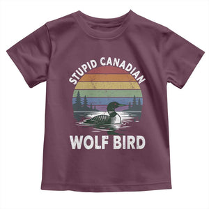 Stupid Canadian Wolf Bird Toddler T Shirt Sarcastic Animal Meme TS14 Maroon Print Your Wear