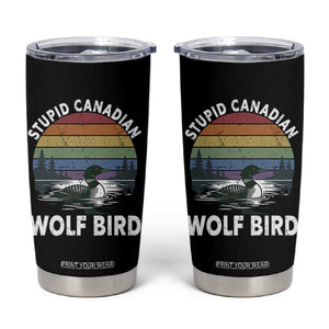 Stupid Canadian Wolf Bird Tumbler Cup Sarcastic Animal Meme TS14 Black Print Your Wear
