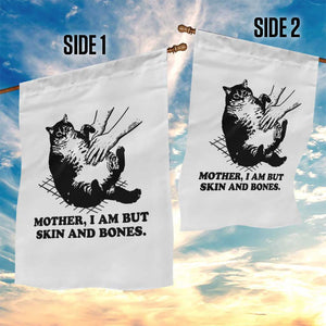 Funny Cat Mom Cat Lover Garden Flag Mother I Am But Skin and Bones TS14 Print Your Wear