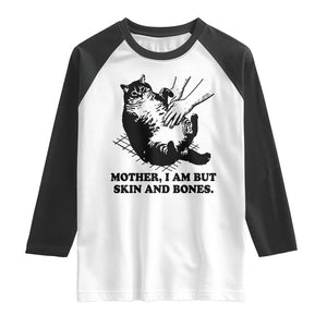 Funny Cat Mom Cat Lover Raglan Shirt Mother I Am But Skin and Bones TS14 White Black Print Your Wear