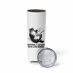 Funny Cat Mom Cat Lover Skinny Tumbler Mother I Am But Skin and Bones TS14 Print Your Wear