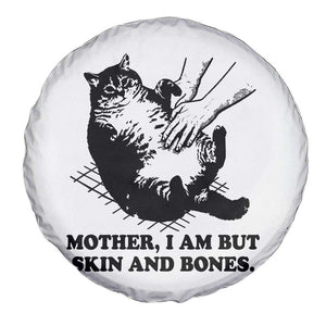 Funny Cat Mom Cat Lover Spare Tire Cover Mother I Am But Skin and Bones TS14 Print Your Wear