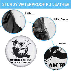 Funny Cat Mom Cat Lover Spare Tire Cover Mother I Am But Skin and Bones TS14 Print Your Wear