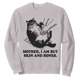 Funny Cat Mom Cat Lover Sweatshirt Mother I Am But Skin and Bones TS14 Ice Gray Print Your Wear