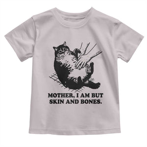 Funny Cat Mom Cat Lover Toddler T Shirt Mother I Am But Skin and Bones TS14 Ice Gray Print Your Wear