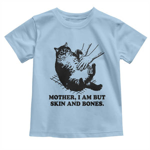 Funny Cat Mom Cat Lover Toddler T Shirt Mother I Am But Skin and Bones TS14 Light Blue Print Your Wear