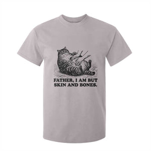 Funny Cat Dad Cat Lover T Shirt For Kid Father I Am But Skin and Bones TS14 Ice Gray Print Your Wear