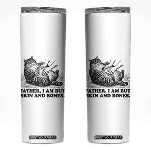 Funny Cat Dad Cat Lover Skinny Tumbler Father I Am But Skin and Bones TS14 White Print Your Wear