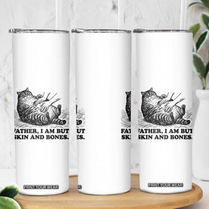 Funny Cat Dad Cat Lover Skinny Tumbler Father I Am But Skin and Bones TS14 Print Your Wear