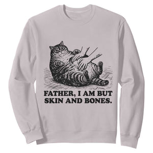 Funny Cat Dad Cat Lover Sweatshirt Father I Am But Skin and Bones TS14 Ice Gray Print Your Wear