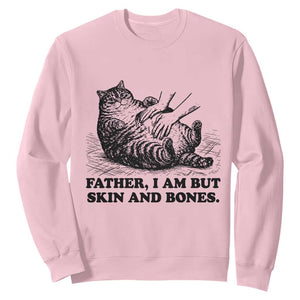 Funny Cat Dad Cat Lover Sweatshirt Father I Am But Skin and Bones TS14 Light Pink Print Your Wear