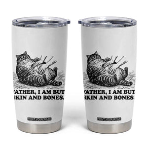 Funny Cat Dad Cat Lover Tumbler Cup Father I Am But Skin and Bones TS14 White Print Your Wear