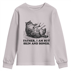Funny Cat Dad Cat Lover Youth Sweatshirt Father I Am But Skin and Bones TS14 Ice Gray Print Your Wear