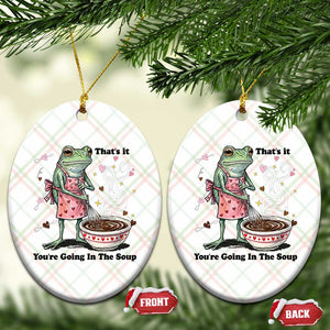 Funny Frog Valentine Meme Ceramic Ornament That Is It You Are Going In The Soup TS14 Print Your Wear