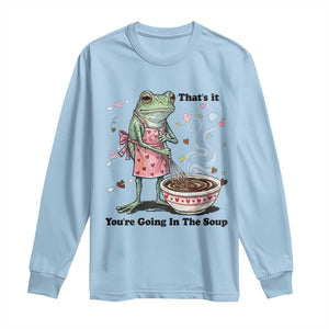 Funny Frog Valentine Meme Long Sleeve Shirt That Is It You Are Going In The Soup TS14 Light Blue Print Your Wear