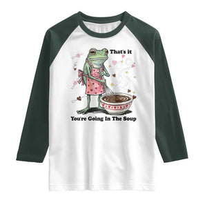 Funny Frog Valentine Meme Raglan Shirt That Is It You Are Going In The Soup TS14 White Dark Forest Green Print Your Wear