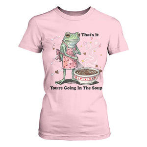 Funny Frog Valentine Meme T Shirt For Women That Is It You Are Going In The Soup TS14 Light Pink Print Your Wear