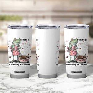Funny Frog Valentine Meme Tumbler Cup That Is It You Are Going In The Soup TS14 Print Your Wear