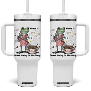 Funny Frog Valentine Meme Tumbler With Handle That Is It You Are Going In The Soup TS14 One Size: 40 oz White Print Your Wear