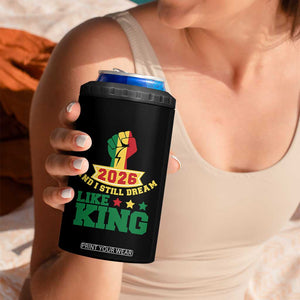 MLK Day 4 in 1 Can Cooler Tumbler 2026 And I Still Dream Like King TS14 Print Your Wear