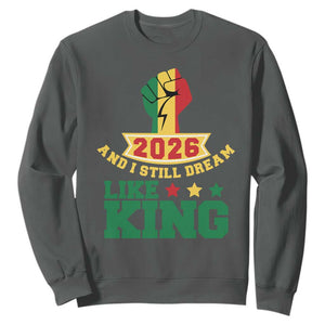 MLK Day Sweatshirt 2026 And I Still Dream Like King TS14 Dark Heather Print Your Wear