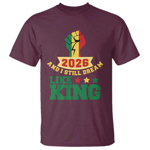 MLK Day T Shirt 2026 And I Still Dream Like King TS14 Maroon Print Your Wear