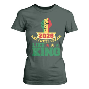 MLK Day T Shirt For Women 2026 And I Still Dream Like King TS14 Dark Forest Green Print Your Wear