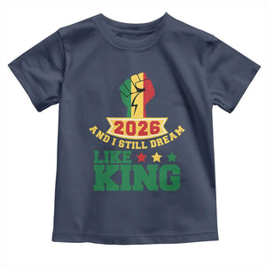 MLK Day Toddler T Shirt 2026 And I Still Dream Like King TS14 Navy Print Your Wear