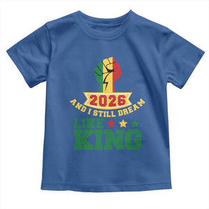 MLK Day Toddler T Shirt 2026 And I Still Dream Like King TS14 Royal Blue Print Your Wear