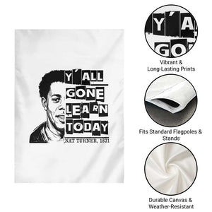 Nat Turner Quote Garden Flag Black History Hero Y'all Gone Learn Today TS14 Print Your Wear